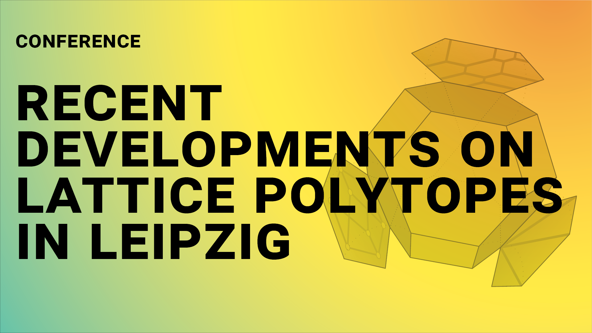 Lettering: “Conference - Recent Developments on Lattice Polytopes in Leipzig” together with a lattice polytope in front of a green-orange color gradient